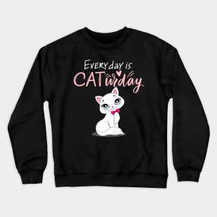 Everyday Is Caturday Quote For Cat Lovers Crewneck Sweatshirt